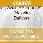 Hasler,Viviane/Gamper,Maren - Melodies Dailleurs cd