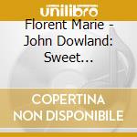 Florent Marie - John Dowland: Sweet Melancholy cd