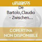 De Bartolo,Claudio - Zwischen Tr?Nen Und K?Ssen cd