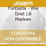 Funtastix - Wie Einst Lili Marleen cd