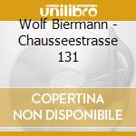 Wolf Biermann - Chausseestrasse 131 cd