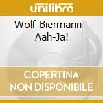 Wolf Biermann - Aah-Ja! cd