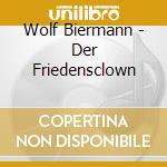 Wolf Biermann - Der Friedensclown cd musicale
