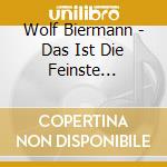 Wolf Biermann - Das Ist Die Feinste Liebeskunst cd
