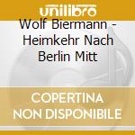 Wolf Biermann - Heimkehr Nach Berlin Mitt cd