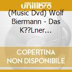 (Music Dvd) Wolf Biermann - Das K??Lner Konzert 13. November 1976 cd