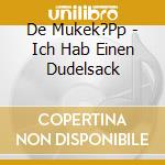 De Mukek?Pp - Ich Hab Einen Dudelsack cd