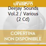 Deejay Sounds Vol.2 / Various (2 Cd) cd musicale di Various