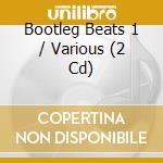 Bootleg Beats 1 / Various (2 Cd) cd musicale di More Music