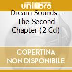Dream Sounds - The Second Chapter (2 Cd) cd