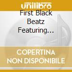 First Black Beatz Featuring (The) / Various cd