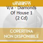V/a - Diamonds Of House 1 (2 Cd) cd musicale di V/a