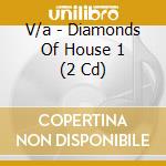 V/a - Diamonds Of House 1 (2 Cd) cd