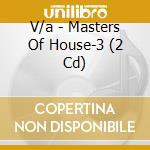 V/a - Masters Of House-3 (2 Cd) cd musicale di V/a