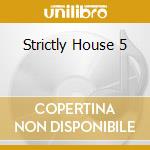 Strictly House 5 cd musicale di More Music