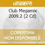 Club Megamix 2009.2 (2 Cd) cd musicale