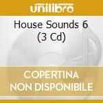 House Sounds 6 (3 Cd) cd musicale di Terminal Video