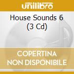 House Sounds 6 (3 Cd) cd