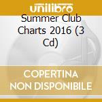Summer Club Charts 2016 (3 Cd) cd
