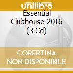 Essential Clubhouse-2016 (3 Cd) cd musicale di I Love This