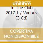 In The Club 2017.1 / Various (3 Cd) cd