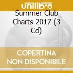Summer Club Charts 2017 (3 Cd) cd