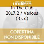 In The Club 2017.2 / Various (3 Cd) cd