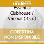 Essential Clubhouse / Various (3 Cd) cd musicale