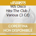 90S Disco Hits-The Club / Various (3 Cd) cd