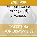 Global Trance 2022 (2 Cd) / Various cd musicale