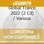 Global Trance 2022 (2 Cd) / Various cd