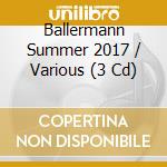 Ballermann Summer 2017 / Various (3 Cd)