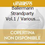 Ballermann Strandparty Vol.1 / Various (2 Cd) cd musicale di Various