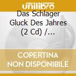 Das Schlager Gluck Des Jahres (2 Cd) / Various cd