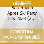Ballermann Apres Ski Party Hits 2023 (2 Cd) / Various cd