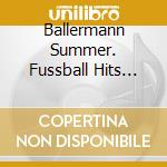 Ballermann Summer. Fussball Hits 2024 / Various (2 Cd) cd