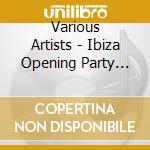 Various Artists - Ibiza Opening Party 2010 (2 Cd) cd