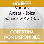 Various Artists - Ibiza Sounds 2012 (3 Cd) cd