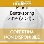 Miami Beats-spring 2014 (2 Cd) / Various cd