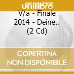 V/a - Finale 2014 - Deine.. (2 Cd) cd