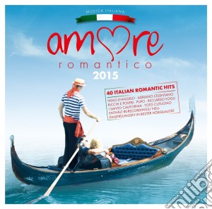 Amore Romantico 2015 (2 Cd) cd musicale di Various Artists