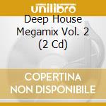 Deep House Megamix Vol. 2 (2 Cd) cd