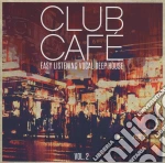 Club Cafe Vol.2. Easy Listening Vocal Deep House / Various (2 Cd) cd