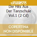 Die Hits Aus Der Tanzschule Vol.1 (2 Cd) cd