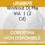 Workout Dj Mix Vol. 1 (2 Cd) cd