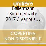 Ballermann Sommerparty 2017 / Various (2 Cd) cd