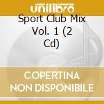Sport Club Mix Vol. 1 (2 Cd) cd