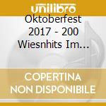 Oktoberfest 2017 - 200 Wiesnhits Im Partymix (3 Cd) cd