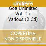 Goa Unlimited Vol. 1 / Various (2 Cd) cd musicale di Selected