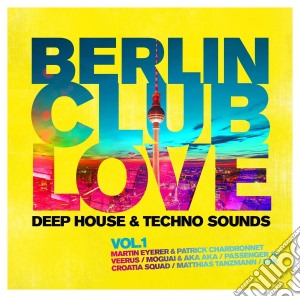 Berlin Club Love Vol. 1: Deep House & Techno / Various (2 Cd) cd musicale di Berlin Club Love Vol. 1